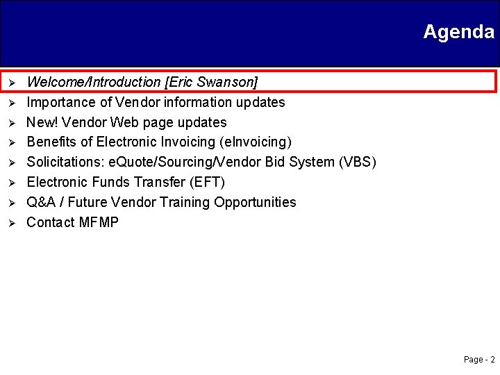 Agenda Ø Ø Ø Ø Welcome/Introduction [Eric Swanson] Importance of Vendor information updates New!