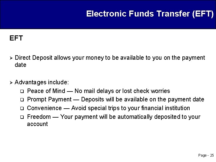 Electronic Funds Transfer (EFT) EFT Ø Direct Deposit allows your money to be available