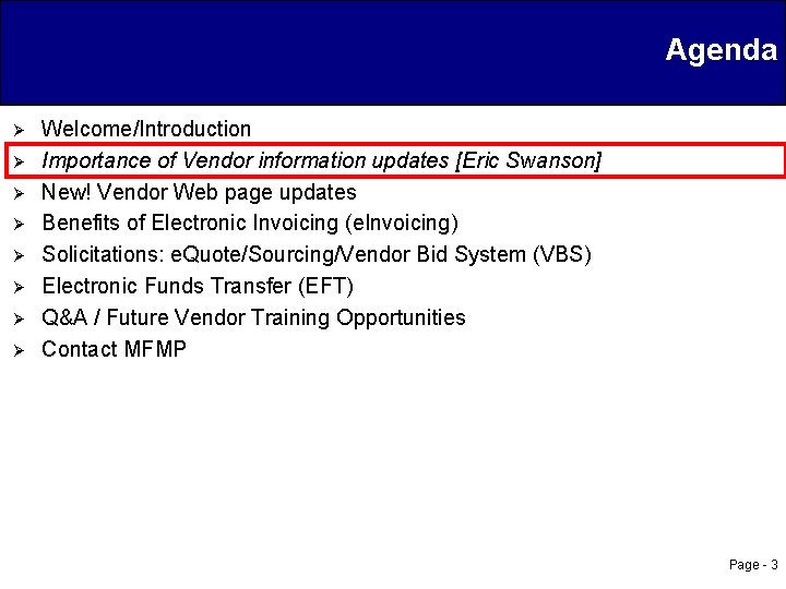 Agenda Ø Ø Ø Ø Welcome/Introduction Importance of Vendor information updates [Eric Swanson] New!