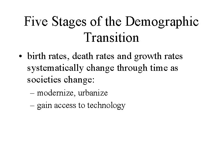 Five Stages of the Demographic Transition • birth rates, death rates and growth rates