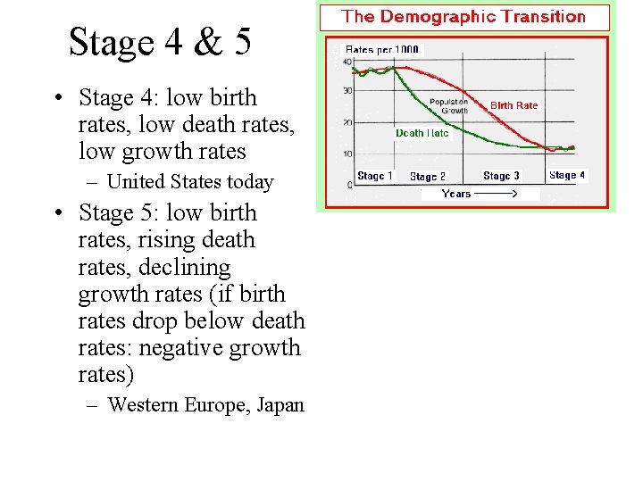 Stage 4 & 5 • Stage 4: low birth rates, low death rates, low