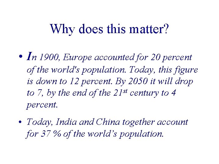 Why does this matter? • In 1900, Europe accounted for 20 percent of the