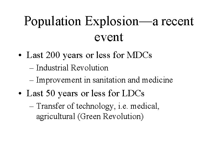 Population Explosion—a recent event • Last 200 years or less for MDCs – Industrial