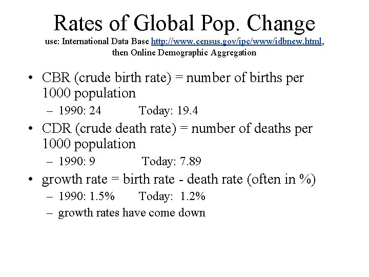 Rates of Global Pop. Change use: International Data Base http: //www. census. gov/ipc/www/idbnew. html,