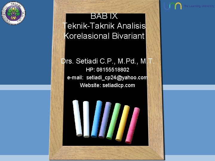 BAB IX Teknik-Taknik Analisis Korelasional Bivariant Drs. Setiadi C. P. , M. Pd. ,