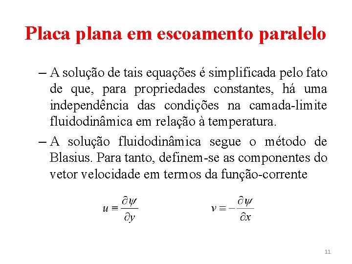 Placa plana em escoamento paralelo – A solução de tais equações é simplificada pelo Placa plana em escoamento paralelo – A solução de tais equações é simplificada pelo