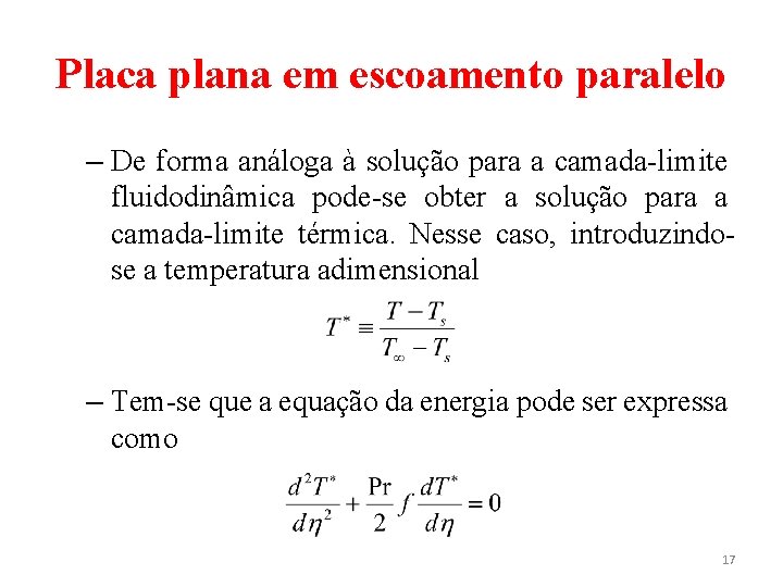 Placa plana em escoamento paralelo – De forma análoga à solução para a camada-limite Placa plana em escoamento paralelo – De forma análoga à solução para a camada-limite
