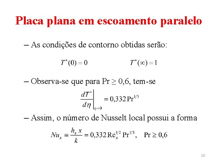 Placa plana em escoamento paralelo – As condições de contorno obtidas serão: – Observa-se Placa plana em escoamento paralelo – As condições de contorno obtidas serão: – Observa-se