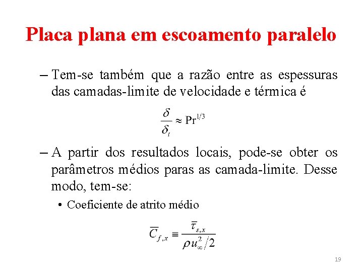 Placa plana em escoamento paralelo – Tem-se também que a razão entre as espessuras Placa plana em escoamento paralelo – Tem-se também que a razão entre as espessuras