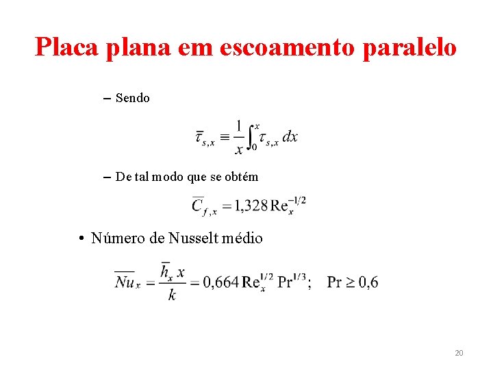 Placa plana em escoamento paralelo – Sendo – De tal modo que se obtém Placa plana em escoamento paralelo – Sendo – De tal modo que se obtém