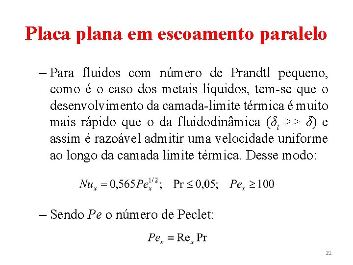 Placa plana em escoamento paralelo – Para fluidos com número de Prandtl pequeno, como Placa plana em escoamento paralelo – Para fluidos com número de Prandtl pequeno, como
