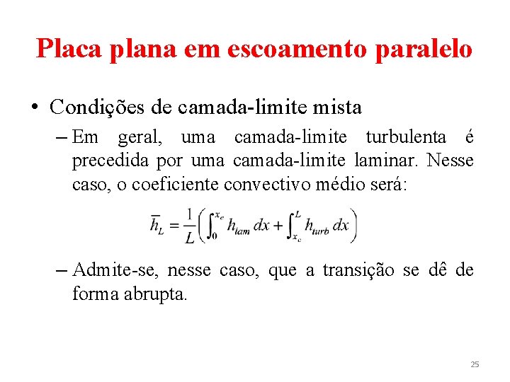 Placa plana em escoamento paralelo • Condições de camada-limite mista – Em geral, uma Placa plana em escoamento paralelo • Condições de camada-limite mista – Em geral, uma
