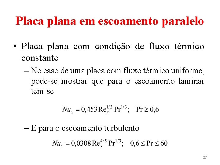 Placa plana em escoamento paralelo • Placa plana com condição de fluxo térmico constante Placa plana em escoamento paralelo • Placa plana com condição de fluxo térmico constante