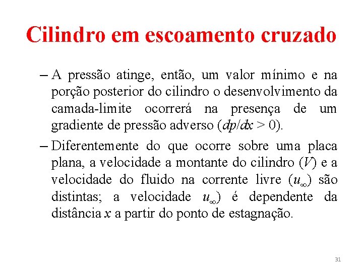 Cilindro em escoamento cruzado – A pressão atinge, então, um valor mínimo e na Cilindro em escoamento cruzado – A pressão atinge, então, um valor mínimo e na