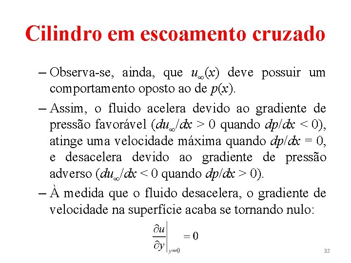 Cilindro em escoamento cruzado – Observa-se, ainda, que u∞(x) deve possuir um comportamento oposto Cilindro em escoamento cruzado – Observa-se, ainda, que u∞(x) deve possuir um comportamento oposto