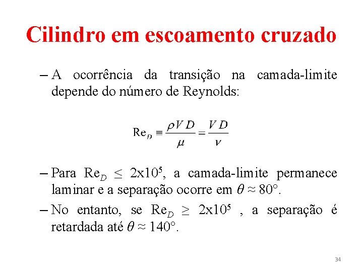 Cilindro em escoamento cruzado – A ocorrência da transição na camada-limite depende do número Cilindro em escoamento cruzado – A ocorrência da transição na camada-limite depende do número