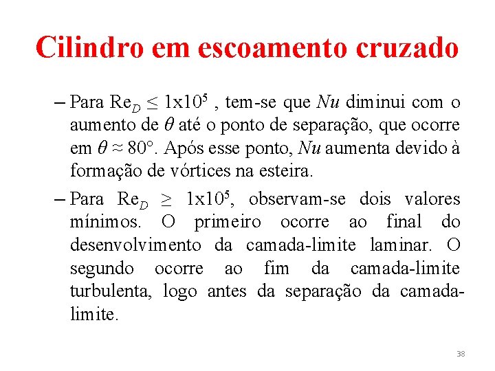 Cilindro em escoamento cruzado – Para Re. D ≤ 1 x 105 , tem-se Cilindro em escoamento cruzado – Para Re. D ≤ 1 x 105 , tem-se