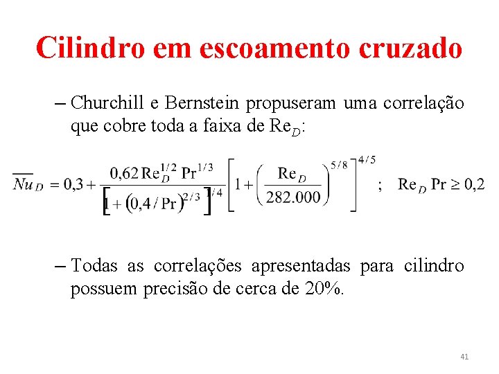 Cilindro em escoamento cruzado – Churchill e Bernstein propuseram uma correlação que cobre toda Cilindro em escoamento cruzado – Churchill e Bernstein propuseram uma correlação que cobre toda