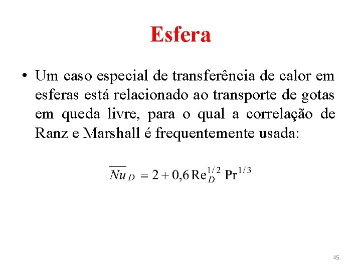 Esfera • Um caso especial de transferência de calor em esferas está relacionado ao Esfera • Um caso especial de transferência de calor em esferas está relacionado ao