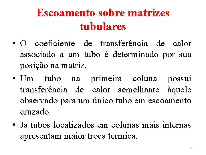 Escoamento sobre matrizes tubulares • O coeficiente de transferência de calor associado a um Escoamento sobre matrizes tubulares • O coeficiente de transferência de calor associado a um