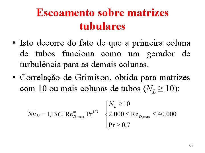 Escoamento sobre matrizes tubulares • Isto decorre do fato de que a primeira coluna Escoamento sobre matrizes tubulares • Isto decorre do fato de que a primeira coluna