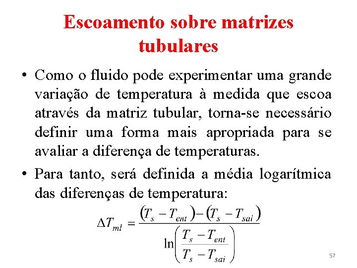 Escoamento sobre matrizes tubulares • Como o fluido pode experimentar uma grande variação de Escoamento sobre matrizes tubulares • Como o fluido pode experimentar uma grande variação de