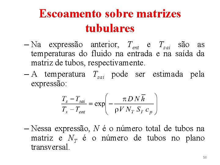 Escoamento sobre matrizes tubulares – Na expressão anterior, Tent e Tsai são as temperaturas Escoamento sobre matrizes tubulares – Na expressão anterior, Tent e Tsai são as temperaturas