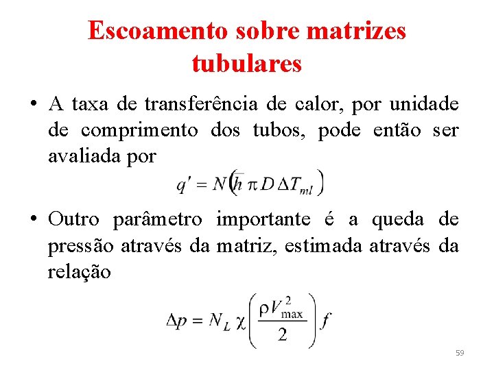 Escoamento sobre matrizes tubulares • A taxa de transferência de calor, por unidade de Escoamento sobre matrizes tubulares • A taxa de transferência de calor, por unidade de