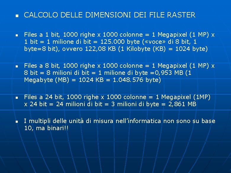 n n n CALCOLO DELLE DIMENSIONI DEI FILE RASTER Files a 1 bit, 1000 n n n CALCOLO DELLE DIMENSIONI DEI FILE RASTER Files a 1 bit, 1000