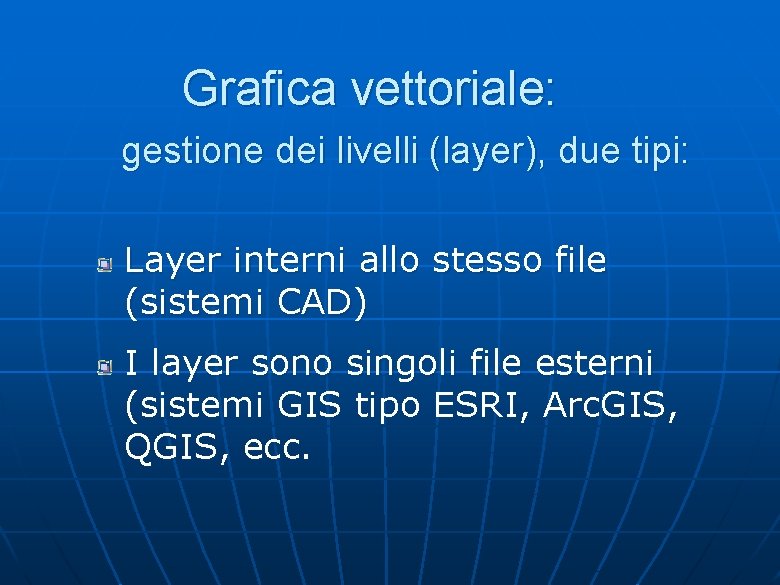 Grafica vettoriale: gestione dei livelli (layer), due tipi: Layer interni allo stesso file (sistemi Grafica vettoriale: gestione dei livelli (layer), due tipi: Layer interni allo stesso file (sistemi