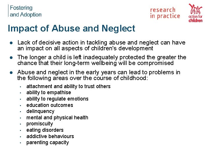 Impact of Abuse and Neglect l l l Lack of decisive action in tackling