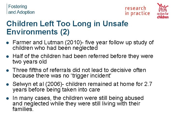 Children Left Too Long in Unsafe Environments (2) l l l Farmer and Lutman