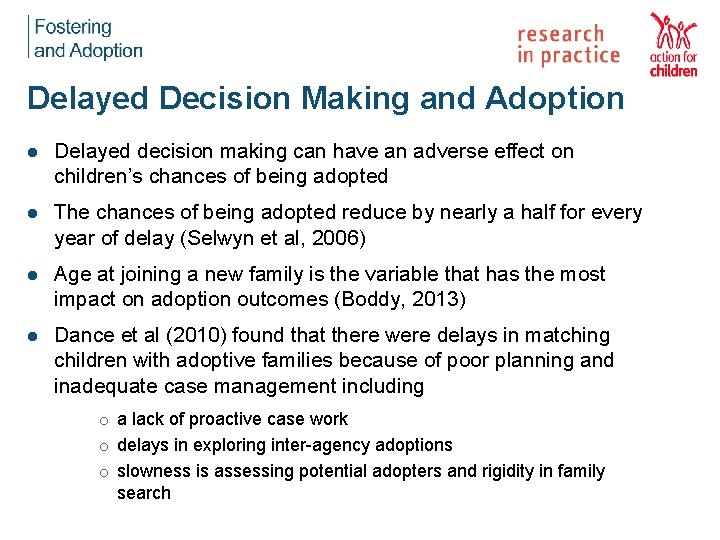 Delayed Decision Making and Adoption l Delayed decision making can have an adverse effect