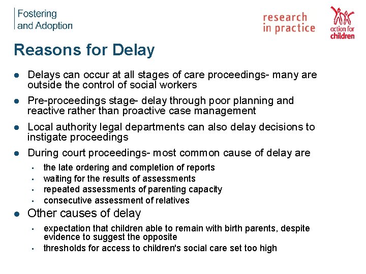 Reasons for Delay l l Delays can occur at all stages of care proceedings-