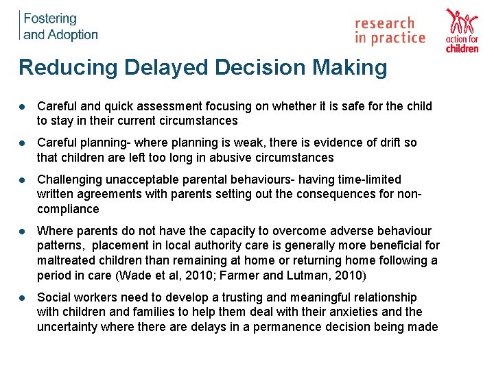 Reducing Delayed Decision Making l Careful and quick assessment focusing on whether it is