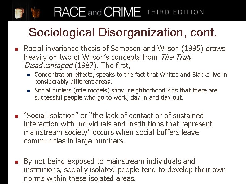 Sociological Disorganization, cont. n Racial invariance thesis of Sampson and Wilson (1995) draws heavily