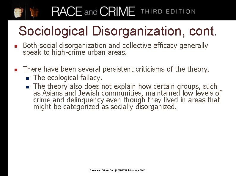 Sociological Disorganization, cont. n n Both social disorganization and collective efficacy generally speak to