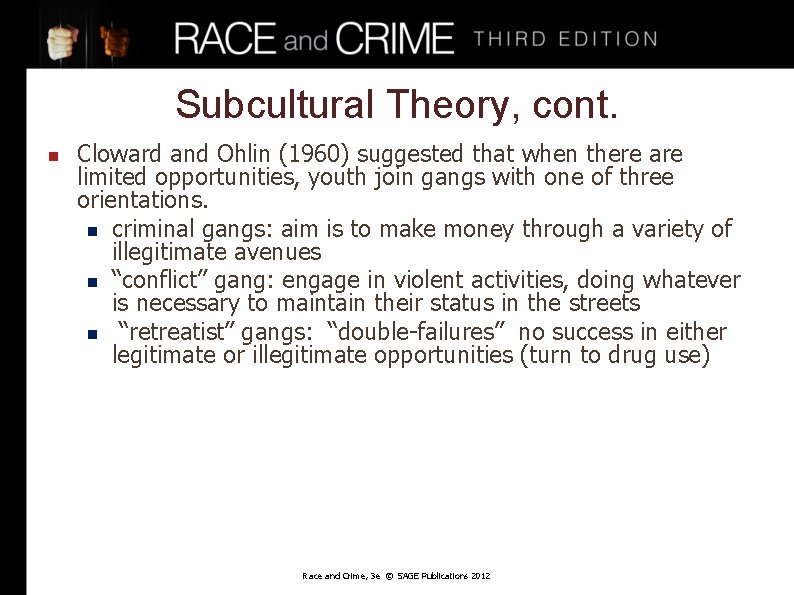 Subcultural Theory, cont. n Cloward and Ohlin (1960) suggested that when there are limited