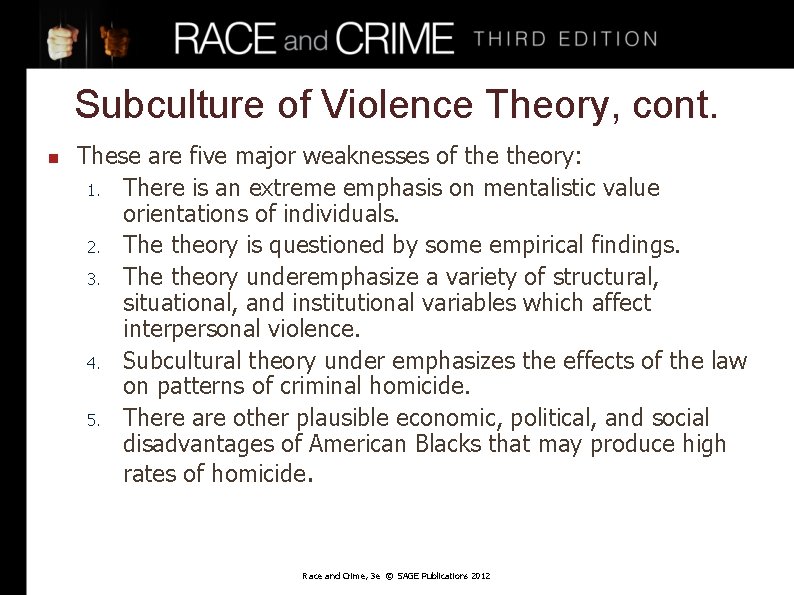 Subculture of Violence Theory, cont. n These are five major weaknesses of theory: 1.