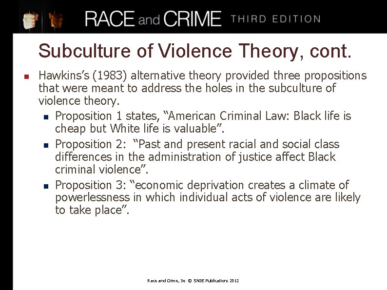 Subculture of Violence Theory, cont. n Hawkins’s (1983) alternative theory provided three propositions that