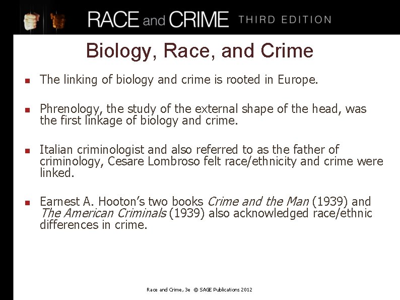 Biology, Race, and Crime n The linking of biology and crime is rooted in