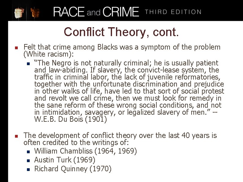 Conflict Theory, cont. n n Felt that crime among Blacks was a symptom of