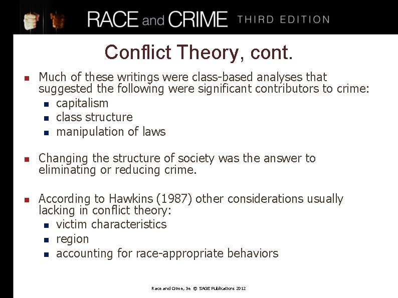 Conflict Theory, cont. n n n Much of these writings were class-based analyses that