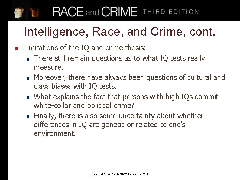 Intelligence, Race, and Crime, cont. n Limitations of the IQ and crime thesis: n