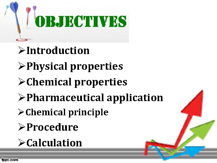 ØIntroduction ØPhysical properties ØChemical properties ØPharmaceutical application ØChemical principle ØProcedure ØCalculation 