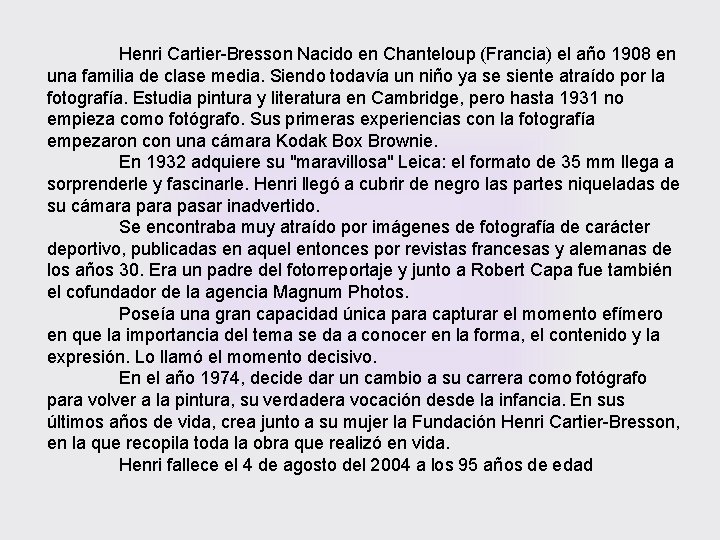 Henri Cartier-Bresson Nacido en Chanteloup (Francia) el año 1908 en una familia de clase