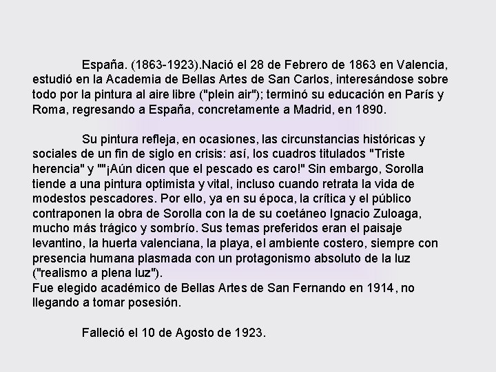 España. (1863 -1923). Nació el 28 de Febrero de 1863 en Valencia, estudió en