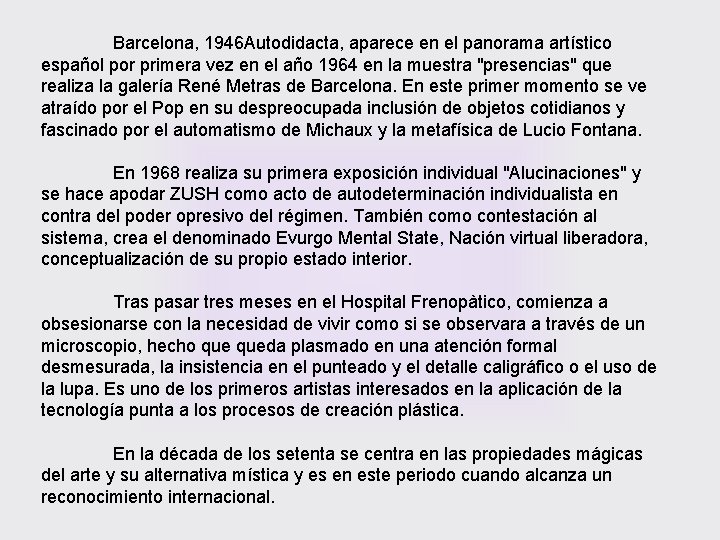 Barcelona, 1946 Autodidacta, aparece en el panorama artístico español por primera vez en el