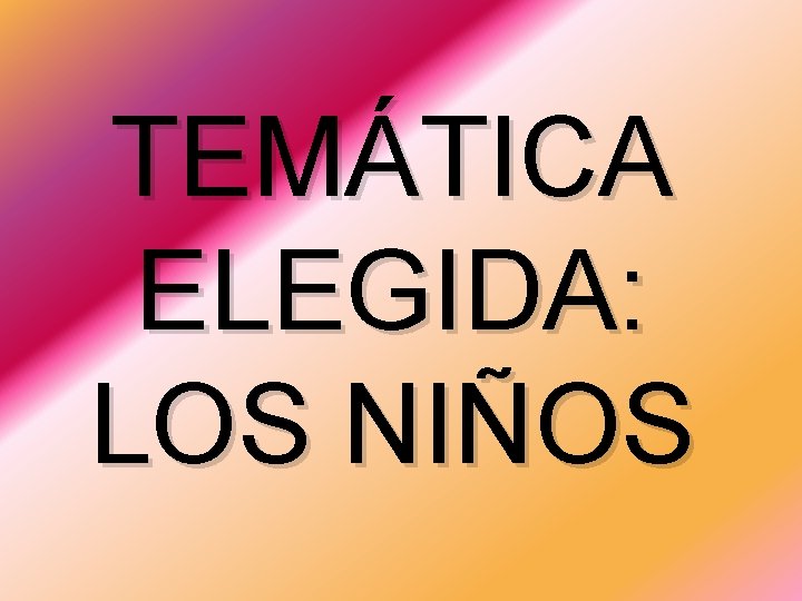 TEMÁTICA ELEGIDA: LOS NIÑOS 