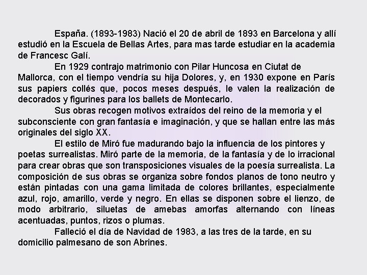 España. (1893 -1983) Nació el 20 de abril de 1893 en Barcelona y allí